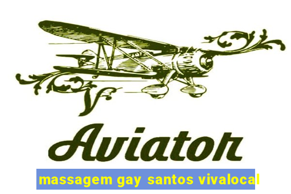 massagem gay santos vivalocal